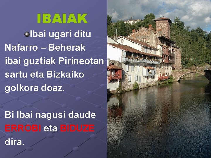 IBAIAK Ibai ugari ditu Nafarro – Beherak ibai guztiak Pirineotan sartu eta Bizkaiko golkora