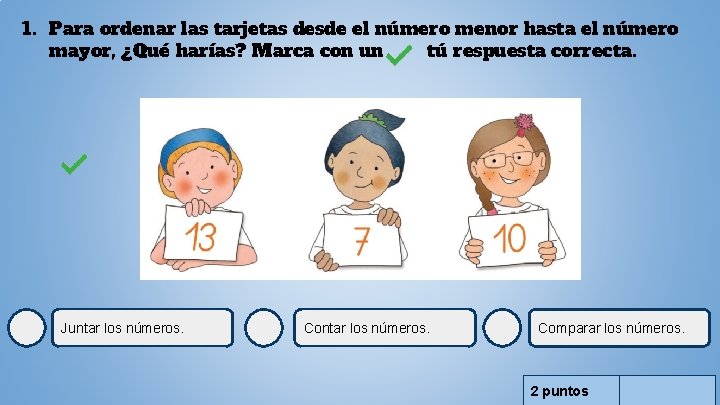 1. Para ordenar las tarjetas desde el número menor hasta el número mayor, ¿Qué