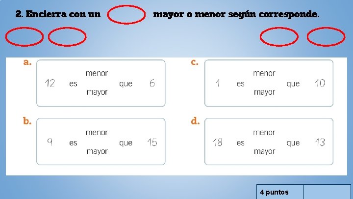 2. Encierra con un mayor o menor según corresponde. 4 puntos 