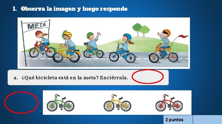 1. Observa la imagen y luego responde a. ¿Qué bicicleta está en la meta?