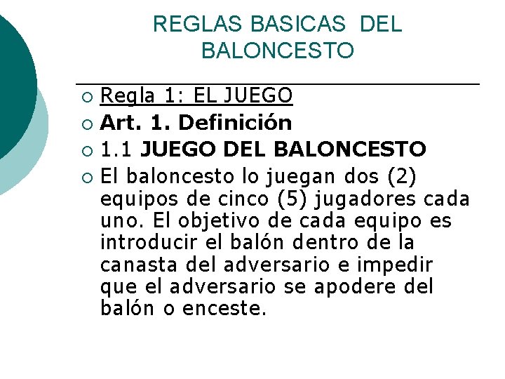 REGLAS BASICAS DEL BALONCESTO Regla 1: EL JUEGO ¡ Art. 1. Definición ¡ 1.