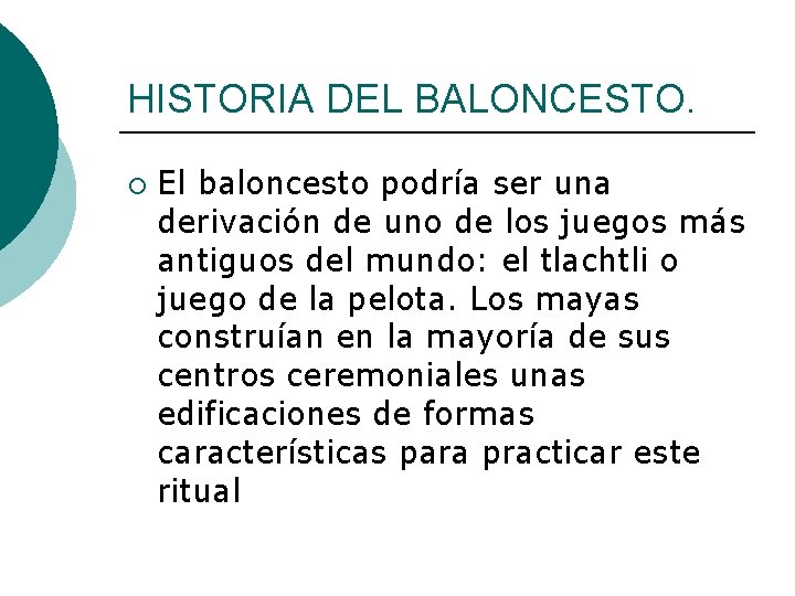 HISTORIA DEL BALONCESTO. ¡ El baloncesto podría ser una derivación de uno de los