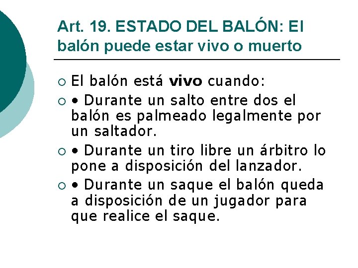 Art. 19. ESTADO DEL BALÓN: El balón puede estar vivo o muerto El balón