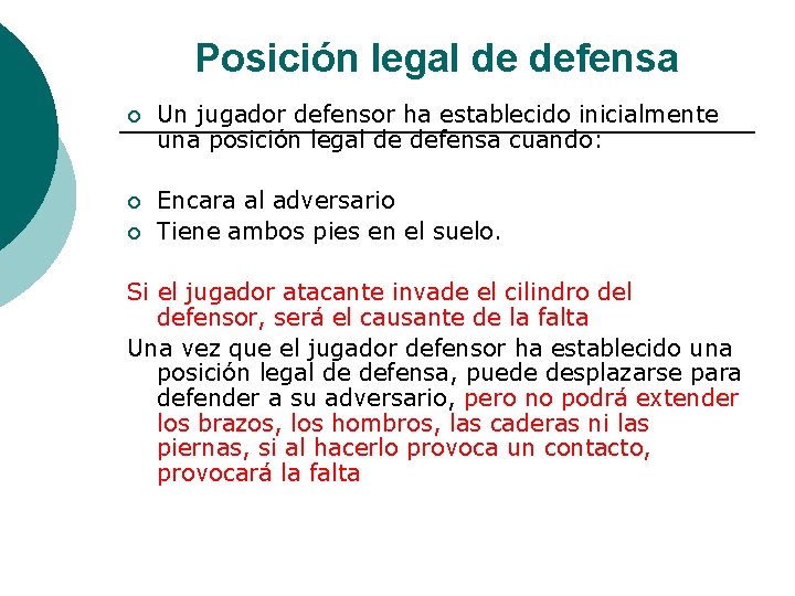 Posición legal de defensa ¡ Un jugador defensor ha establecido inicialmente una posición legal