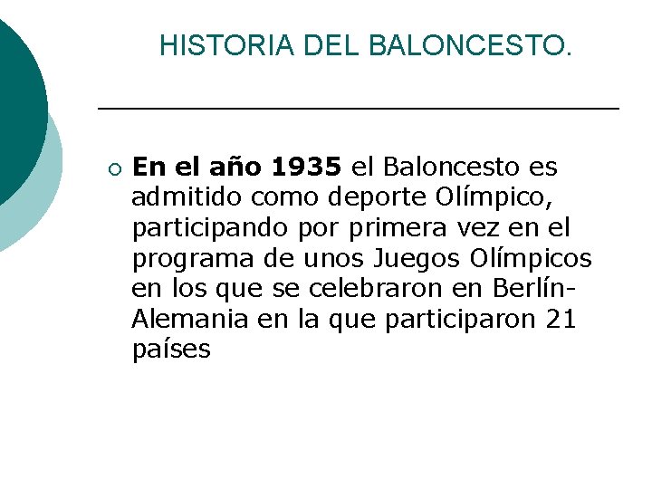 HISTORIA DEL BALONCESTO. ¡ En el año 1935 el Baloncesto es admitido como deporte