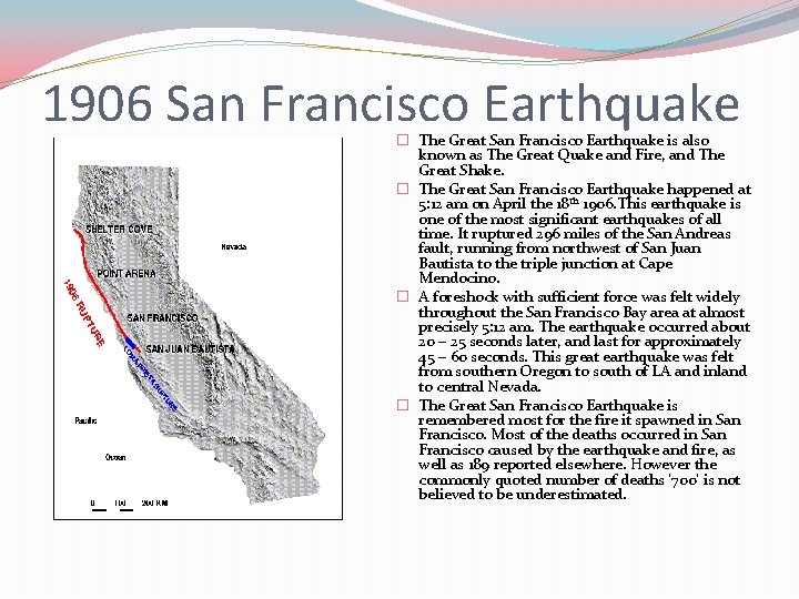 1906 San Francisco Earthquake � The Great San Francisco Earthquake is also known as