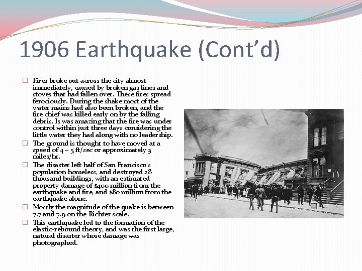 1906 Earthquake (Cont’d) � Fires broke out across the city almost immediately, caused by