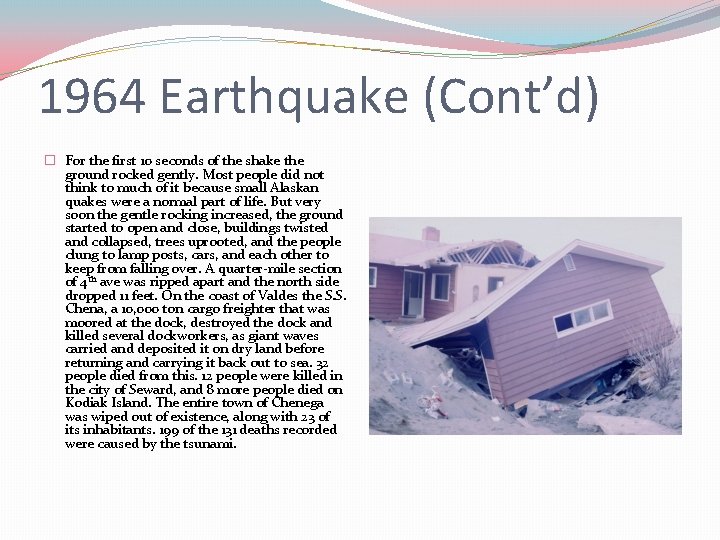 1964 Earthquake (Cont’d) � For the first 10 seconds of the shake the ground