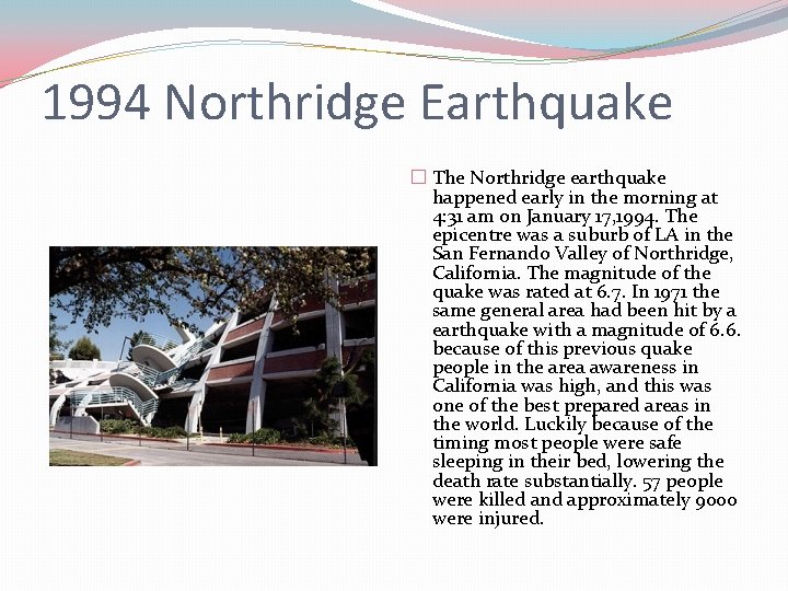 1994 Northridge Earthquake � The Northridge earthquake happened early in the morning at 4: