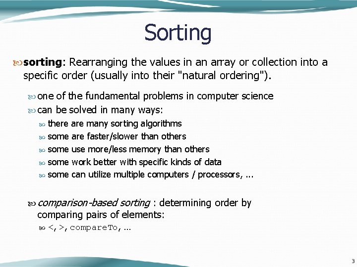 Sorting sorting: Rearranging the values in an array or collection into a specific order Sorting sorting: Rearranging the values in an array or collection into a specific order