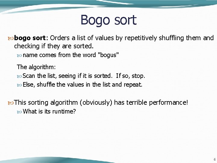 Bogo sort bogo sort: Orders a list of values by repetitively shuffling them and Bogo sort bogo sort: Orders a list of values by repetitively shuffling them and