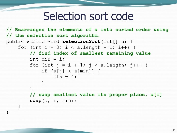 Selection sort code // Rearranges the elements of a into sorted order using // Selection sort code // Rearranges the elements of a into sorted order using //