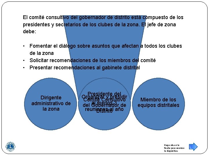 El comité consultivo del gobernador de distrito está compuesto de los presidentes y secretarios