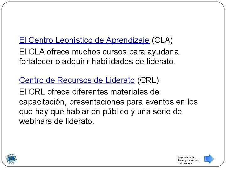 El Centro Leonístico de Aprendizaje (CLA) El CLA ofrece muchos cursos para ayudar a
