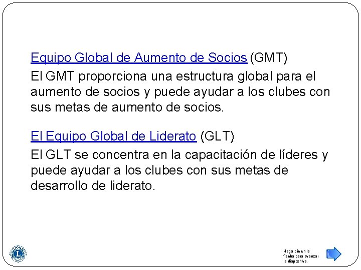 Equipo Global de Aumento de Socios (GMT) El GMT proporciona una estructura global para