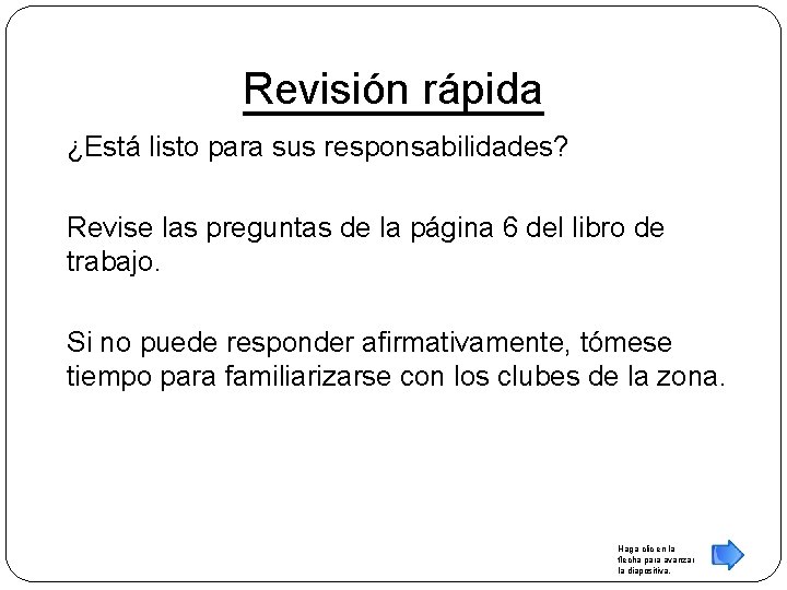 Revisión rápida ¿Está listo para sus responsabilidades? Revise las preguntas de la página 6