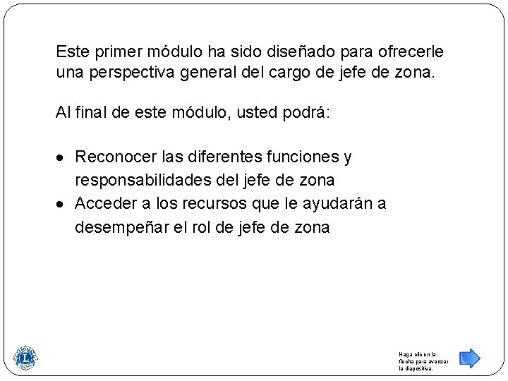 Este primer módulo ha sido diseñado para ofrecerle una perspectiva general del cargo de