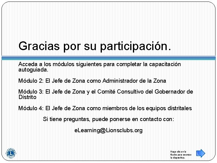 Gracias por su participación. Acceda a los módulos siguientes para completar la capacitación autoguiada.