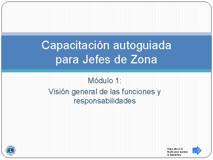 Capacitación autoguiada para Jefes de Zona Módulo 1: Visión general de las funciones y