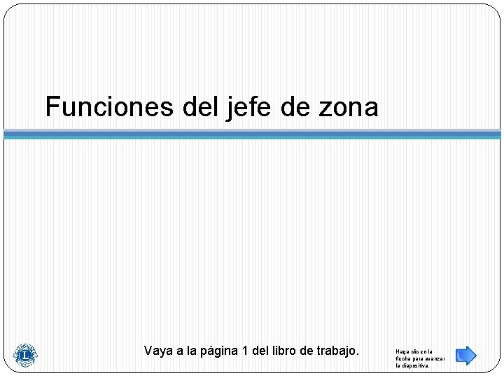 Funciones del jefe de zona Vaya a la página 1 del libro de trabajo.