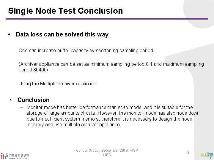 Single Node Test Conclusion • Data loss can be solved this way One can
