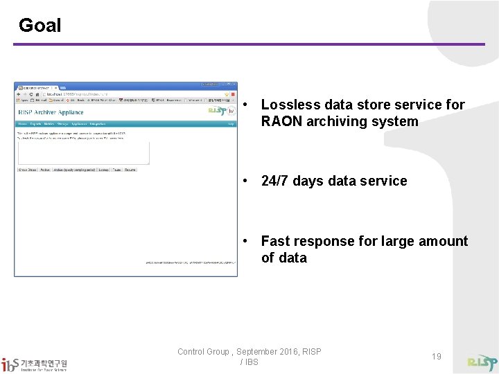 Goal • Lossless data store service for RAON archiving system • 24/7 days data
