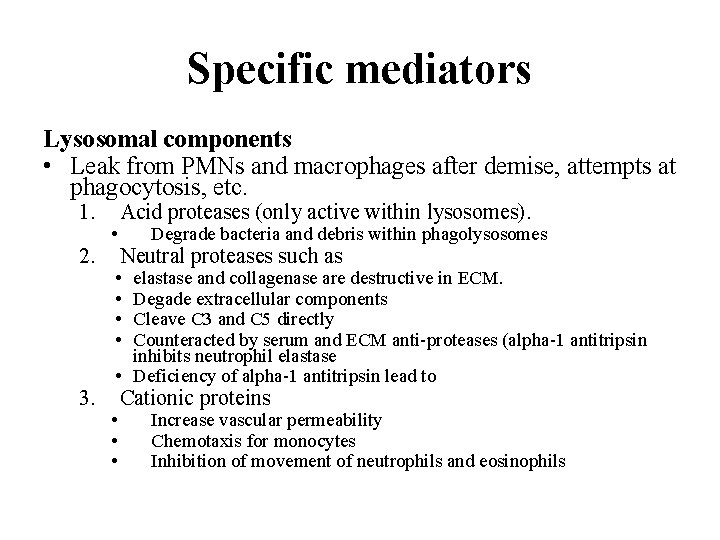 Specific mediators Lysosomal components • Leak from PMNs and macrophages after demise, attempts at