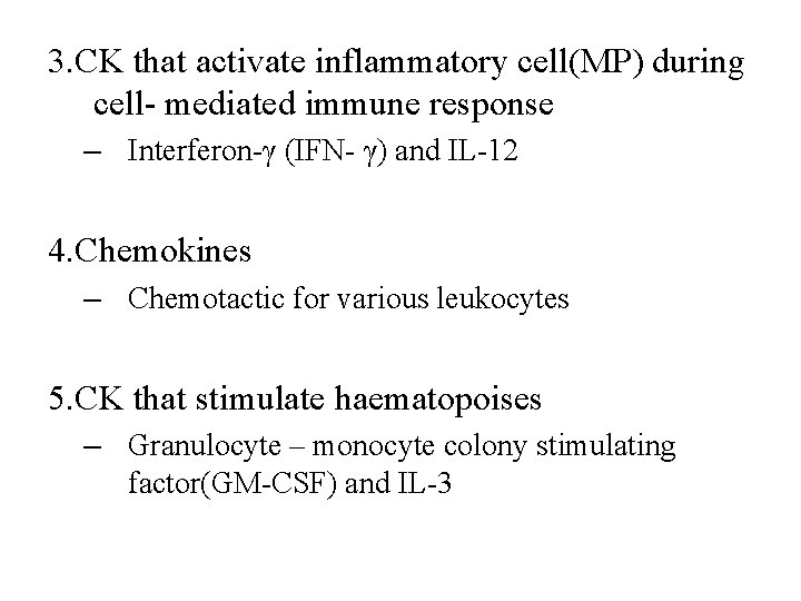 3. CK that activate inflammatory cell(MP) during cell- mediated immune response – Interferon-γ (IFN-