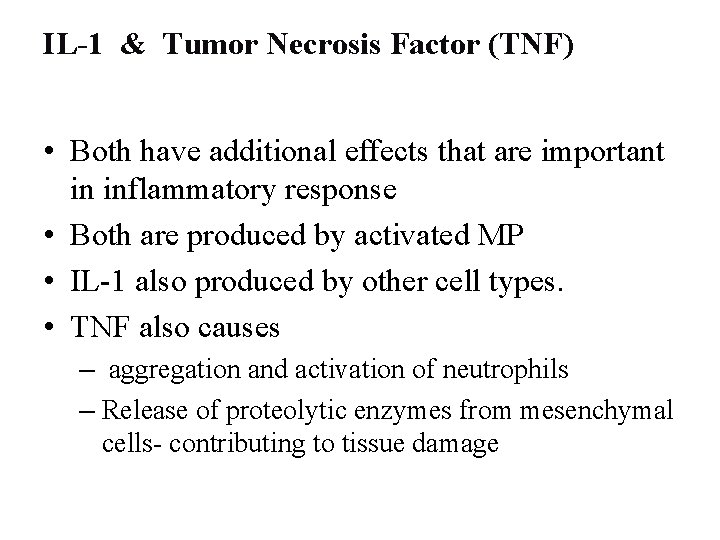 IL-1 & Tumor Necrosis Factor (TNF) • Both have additional effects that are important