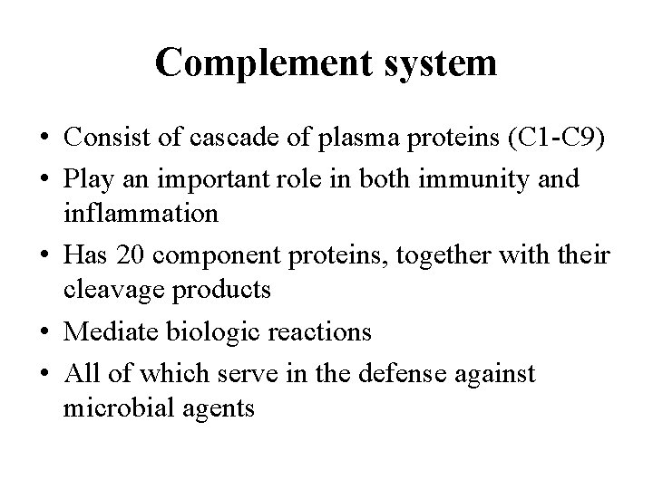 Complement system • Consist of cascade of plasma proteins (C 1 -C 9) •