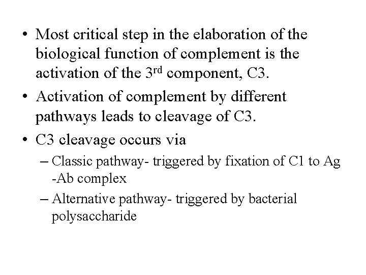  • Most critical step in the elaboration of the biological function of complement