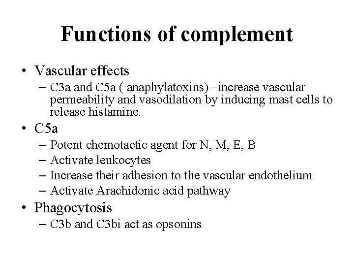Functions of complement • Vascular effects – C 3 a and C 5 a