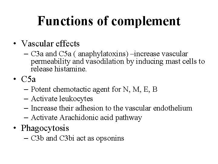 Functions of complement • Vascular effects – C 3 a and C 5 a