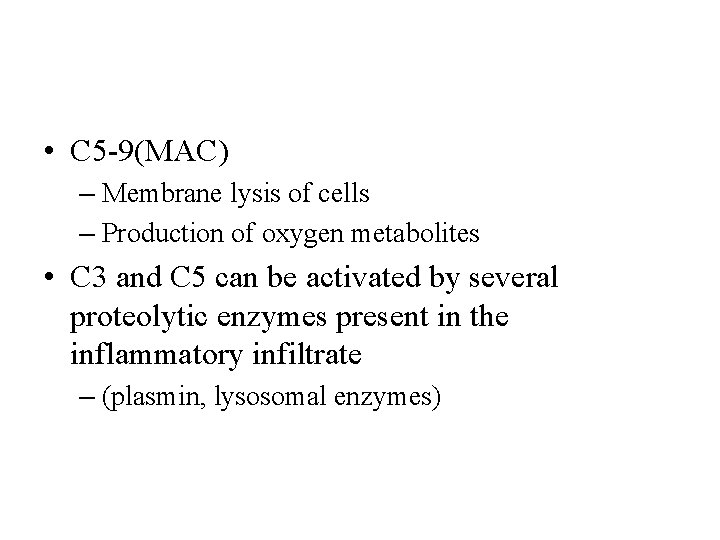  • C 5 -9(MAC) – Membrane lysis of cells – Production of oxygen