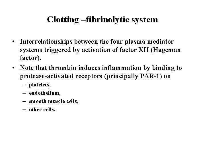 Clotting –fibrinolytic system • Interrelationships between the four plasma mediator systems triggered by activation