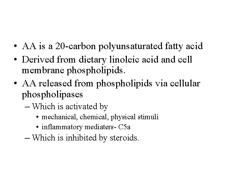  • AA is a 20 -carbon polyunsaturated fatty acid • Derived from dietary