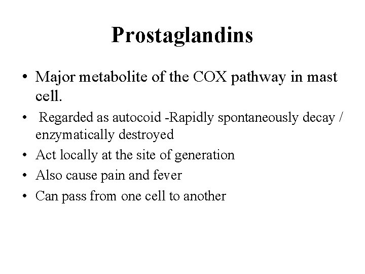 Prostaglandins • Major metabolite of the COX pathway in mast cell. • Regarded as