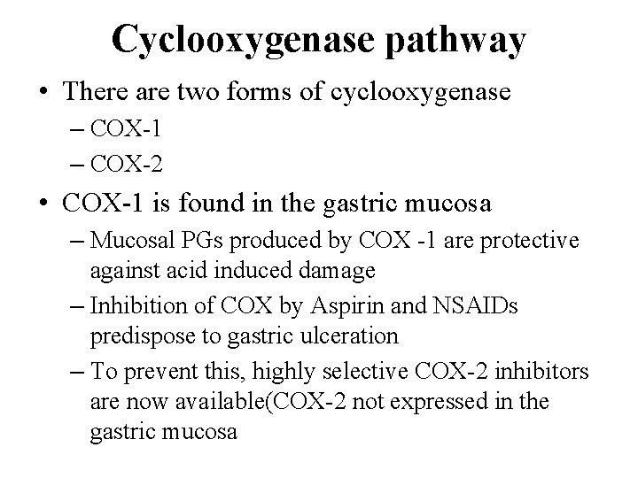 Cyclooxygenase pathway • There are two forms of cyclooxygenase – COX-1 – COX-2 •