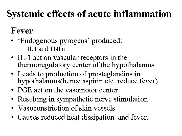 Systemic effects of acute inflammation Fever • ‘Endogenous pyrogens’ produced: – IL 1 and