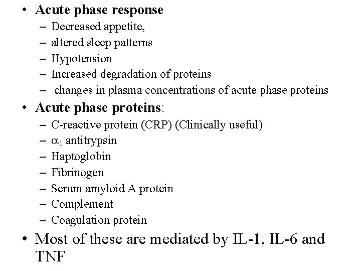  • Acute phase response – – – Decreased appetite, altered sleep patterns Hypotension