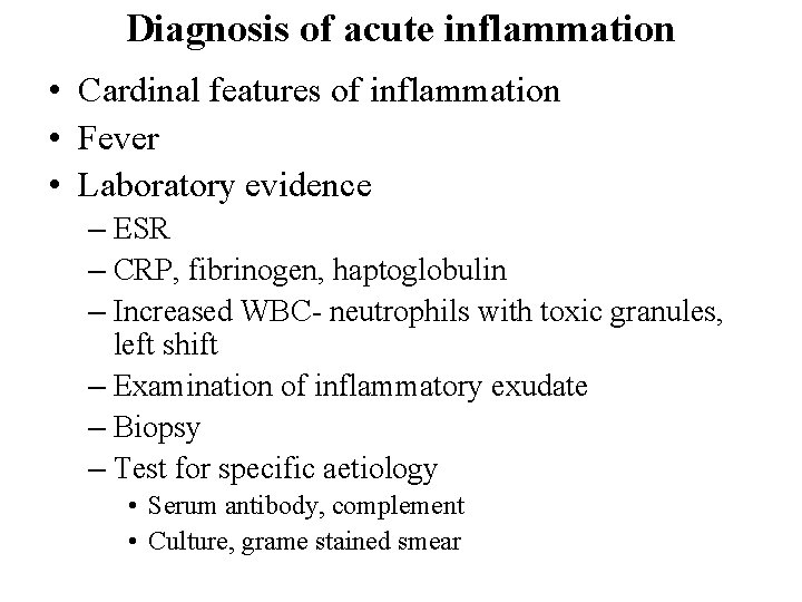 Diagnosis of acute inflammation • Cardinal features of inflammation • Fever • Laboratory evidence