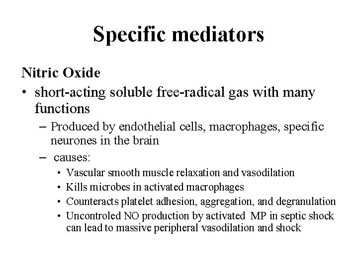 Specific mediators Nitric Oxide • short-acting soluble free-radical gas with many functions – Produced