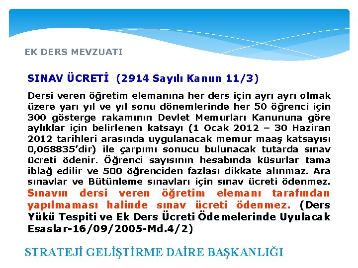 EK DERS MEVZUATI SINAV ÜCRETİ (2914 Sayılı Kanun 11/3) Dersi veren öğretim elemanına her