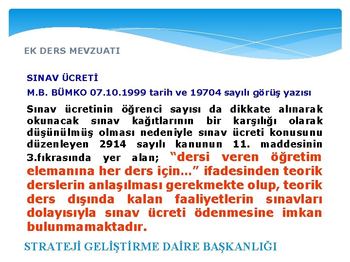 EK DERS MEVZUATI SINAV ÜCRETİ M. B. BÜMKO 07. 10. 1999 tarih ve 19704