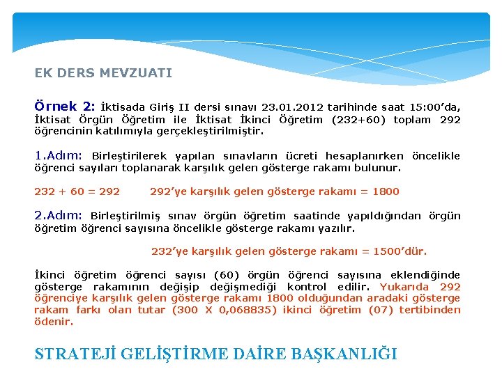 EK DERS MEVZUATI Örnek 2: İktisada Giriş II dersi sınavı 23. 01. 2012 tarihinde