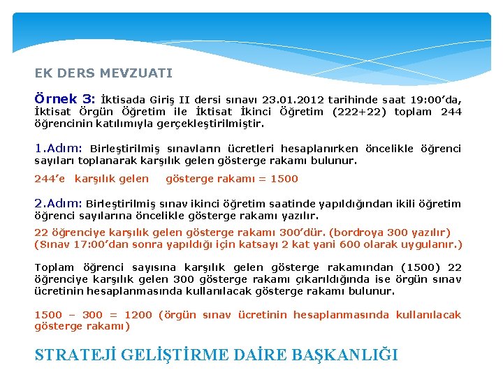 EK DERS MEVZUATI Örnek 3: İktisada Giriş II dersi sınavı 23. 01. 2012 tarihinde