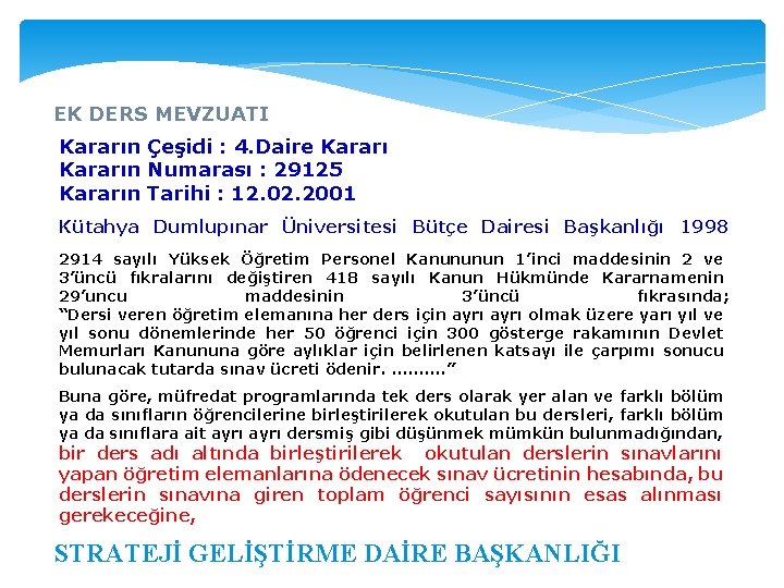 EK DERS MEVZUATI Kararın Çeşidi : 4. Daire Kararın Numarası : 29125 Kararın Tarihi