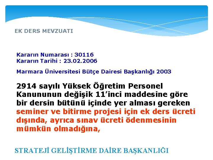 EK DERS MEVZUATI Kararın Numarası : 30116 Kararın Tarihi : 23. 02. 2006 Marmara