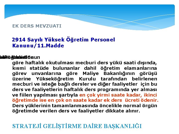 EK DERS MEVZUATI 2914 Sayılı Yüksek Öğretim Personel Kanunu/11. Madde yılı 547 seköğretim maddesine