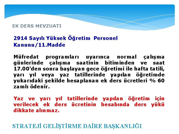 EK DERS MEVZUATI 2914 Sayılı Yüksek Öğretim Personel Kanunu/11. Madde Müfredat programları uyarınca normal